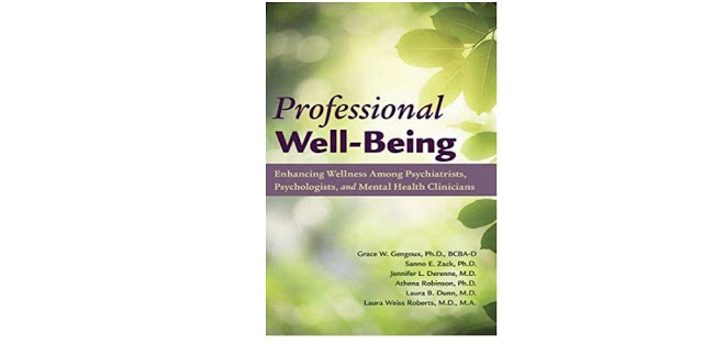Professional Well-being: Enhancing Wellness Among Psychiatrists, Psychologists, and Mental Health Clinicians