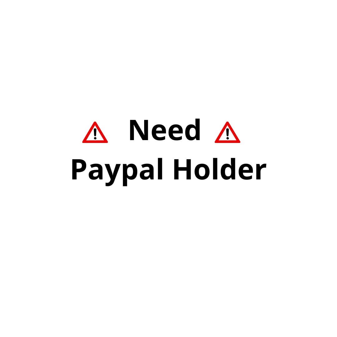 NEED PAYPAL HOLDER 25%