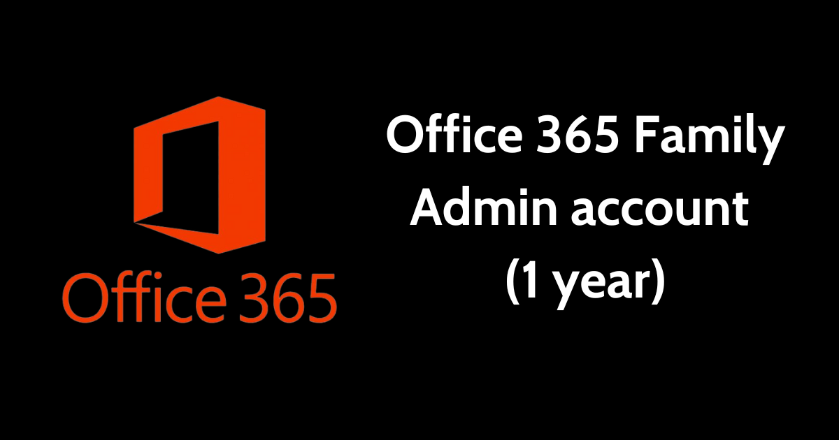 Office 365 Family Admin account  (1 year)
