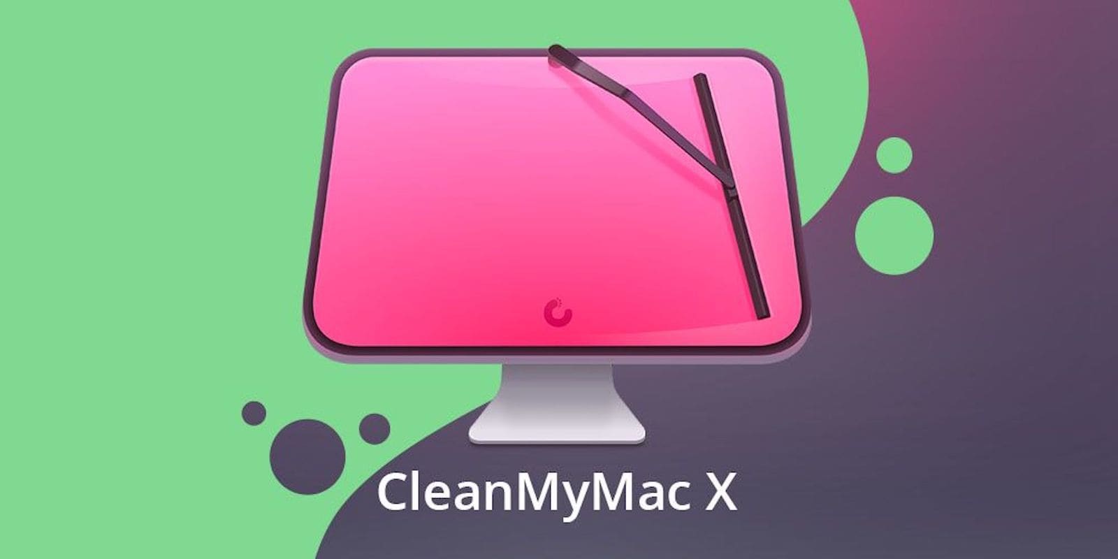 CLEANMYMAC X: MAKE YOUR MAC AS GOOD AS NEW