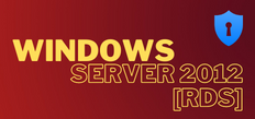 WINDOWS SERVER 2012 (REMOTE DESKTOP SERVER)