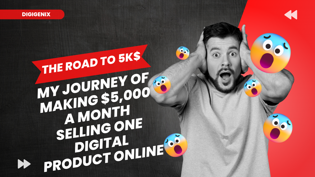 EBOOK : The Road to 5K$ - My Journey of Making $5,000 a Month Selling One Digital Product Online