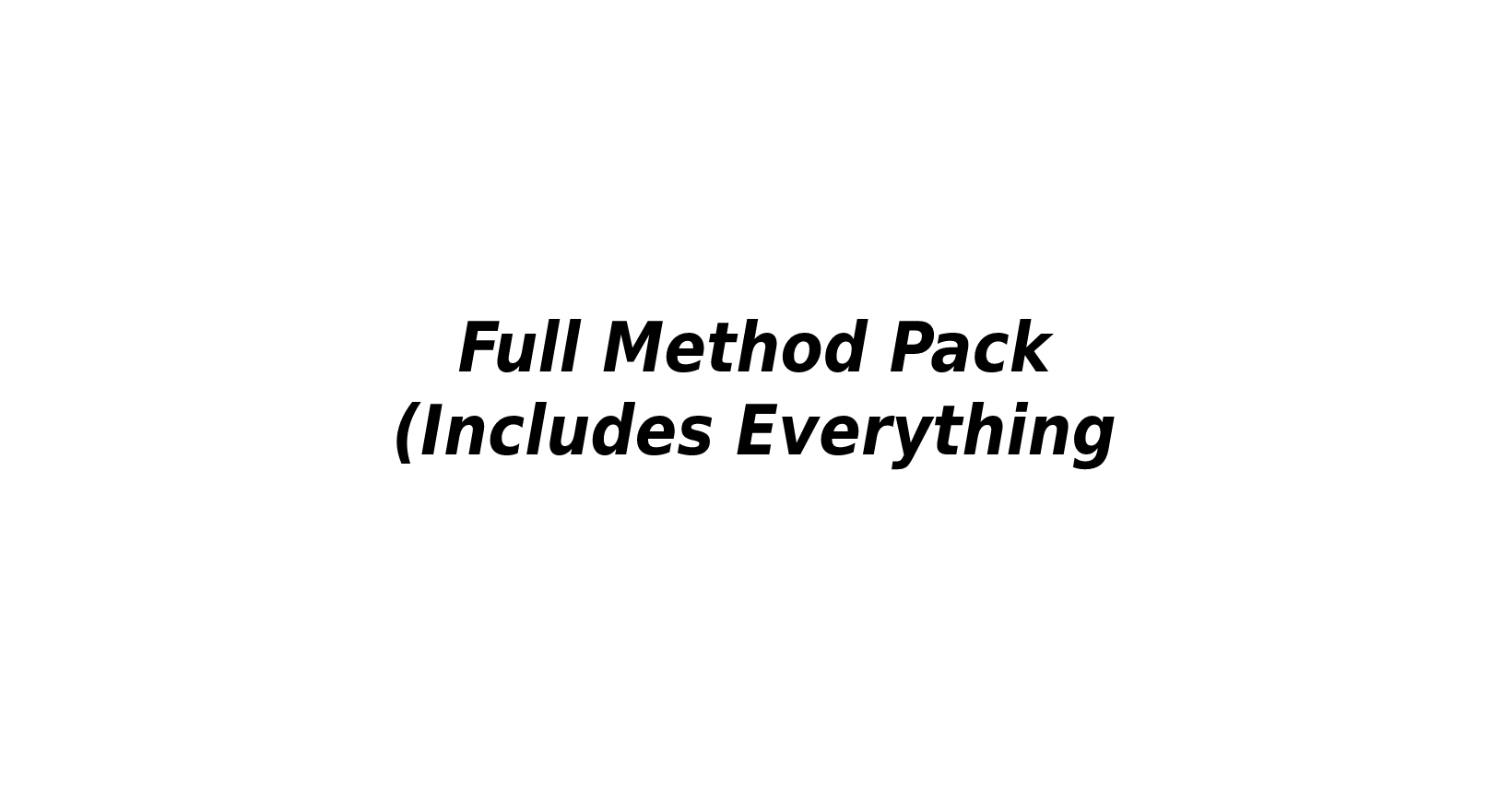 Full Method Pack (Includes Everything)