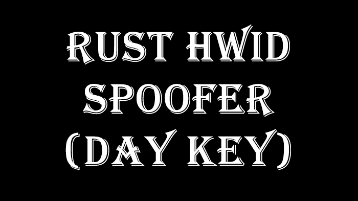 RUST HWID SPOOFER (DAY KEY)
